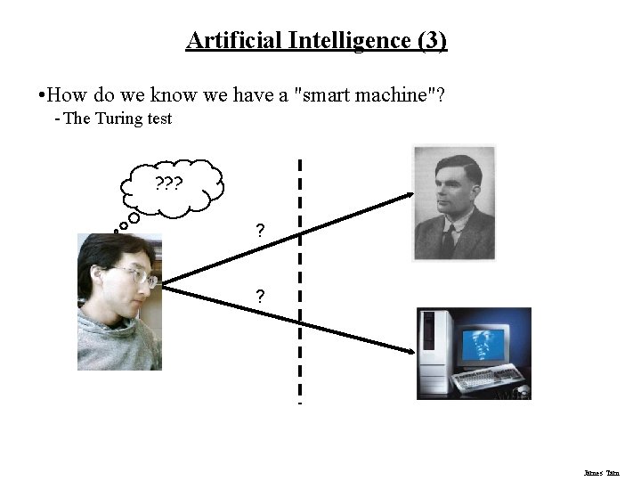 Artificial Intelligence (3) • How do we know we have a "smart machine"? -