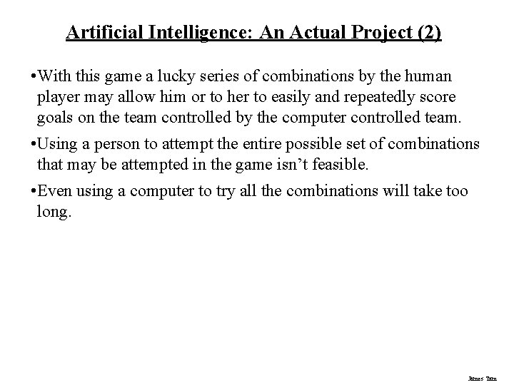 Artificial Intelligence: An Actual Project (2) • With this game a lucky series of