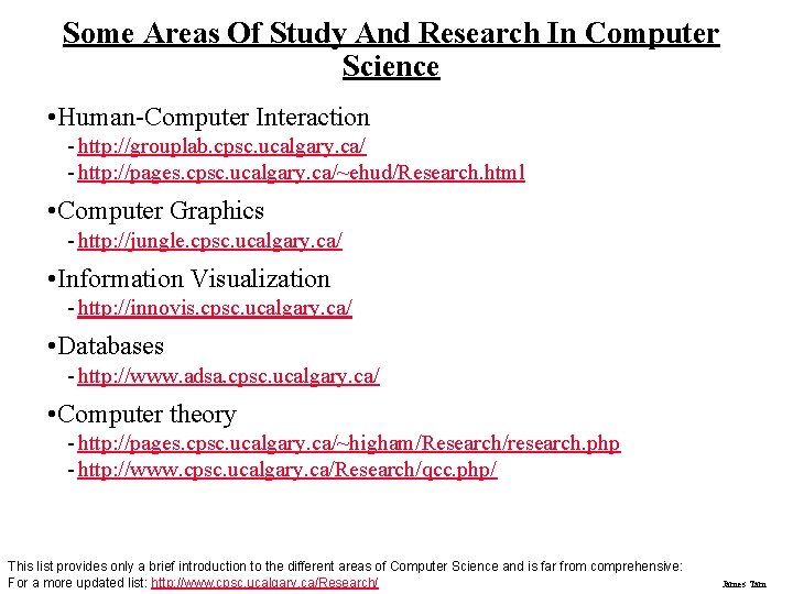 Some Areas Of Study And Research In Computer Science • Human-Computer Interaction - http: