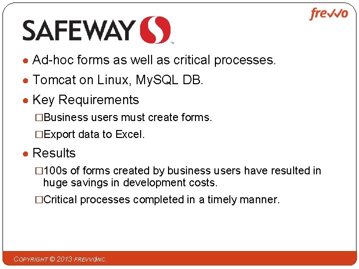 ● Ad-hoc forms as well as critical processes. ● Tomcat on Linux, My. SQL