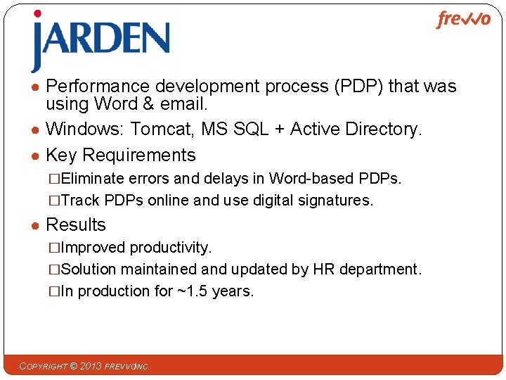 ● Performance development process (PDP) that was using Word & email. ● Windows: Tomcat,