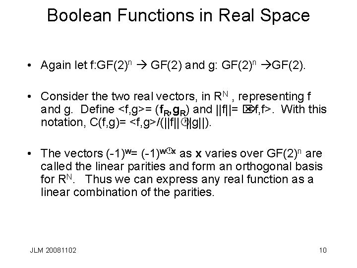 Boolean Functions in Real Space • Again let f: GF(2)n GF(2) and g: GF(2)n