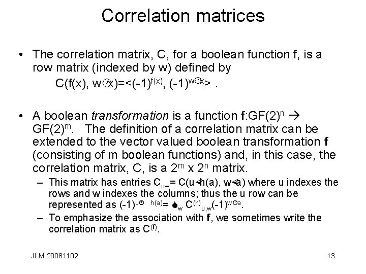Correlation matrices • The correlation matrix, C, for a boolean function f, is a