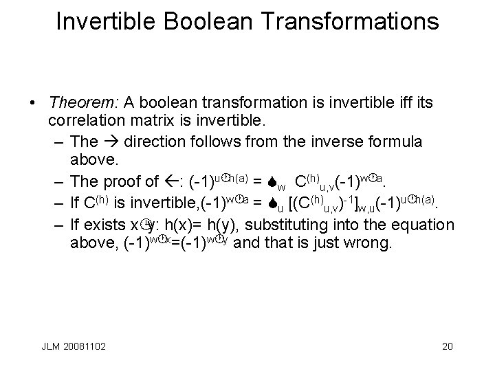 Invertible Boolean Transformations • Theorem: A boolean transformation is invertible iff its correlation matrix