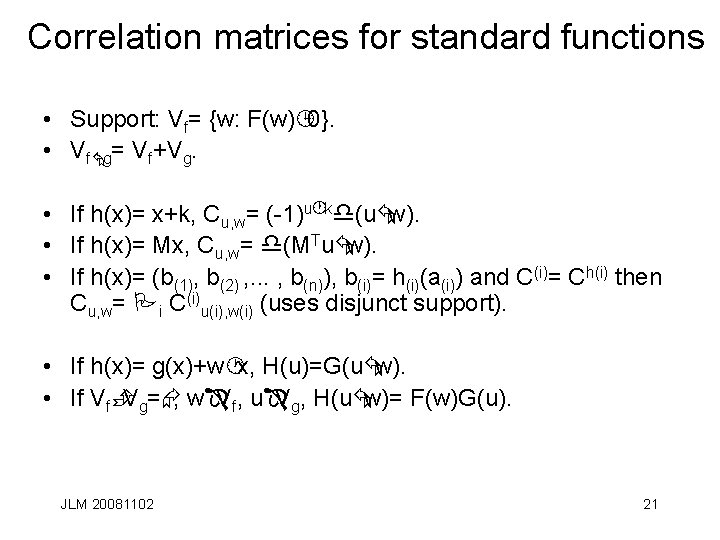 Correlation matrices for standard functions • Support: Vf= {w: F(w)¹ 0}. • VfÅg= Vf+Vg.