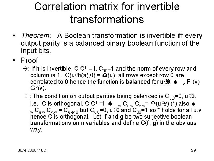 Correlation matrix for invertible transformations • Theorem: A Boolean transformation is invertible iff every