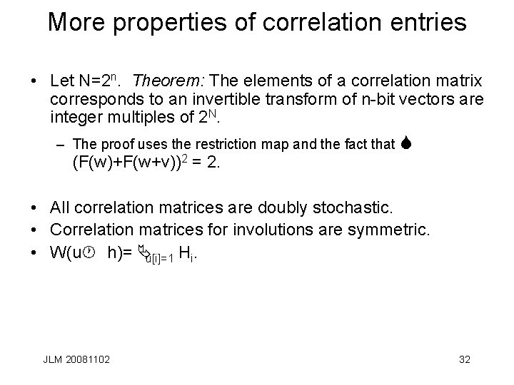 More properties of correlation entries • Let N=2 n. Theorem: The elements of a