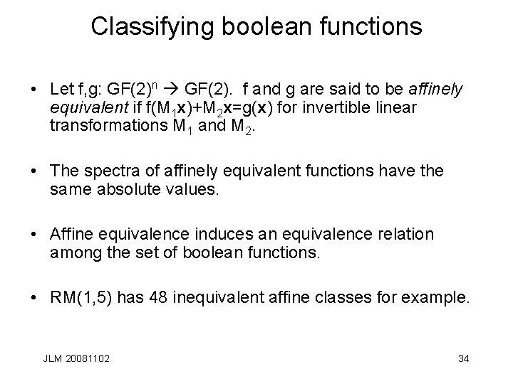 Classifying boolean functions • Let f, g: GF(2)n GF(2). f and g are said