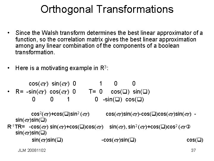 Orthogonal Transformations • Since the Walsh transform determines the best linear approximator of a