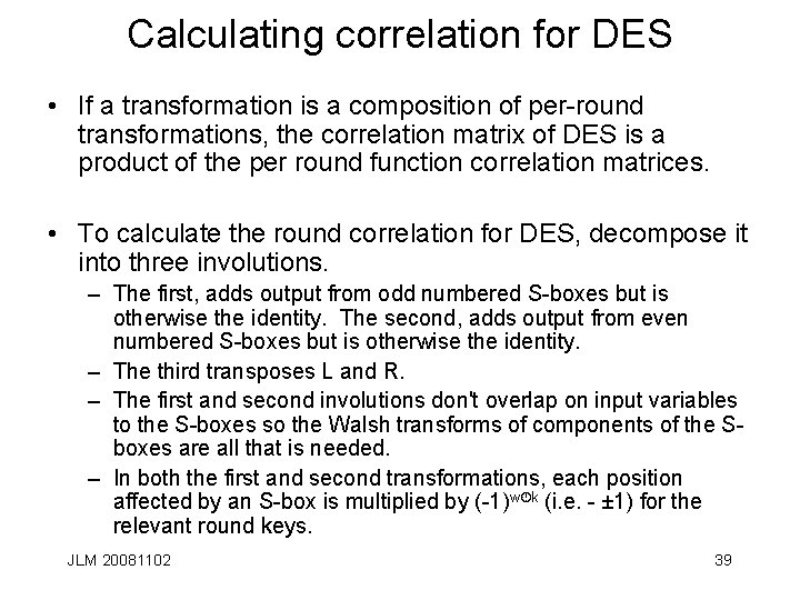 Calculating correlation for DES • If a transformation is a composition of per-round transformations,