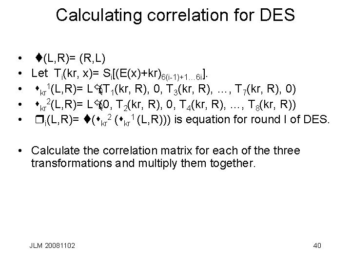 Calculating correlation for DES • t(L, R)= (R, L) • Let Ti(kr, x)= Si[(E(x)+kr)6(i-1)+1…
