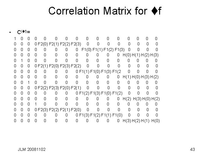 Correlation Matrix for tf • C(tf)= 1 0 0 0 0 0 0 0