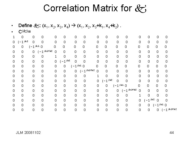 Correlation Matrix for k • • Define k: (x 1, x 2, x 3,