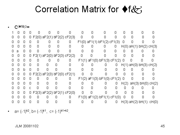 Correlation Matrix for tfk • C(tfk)= 1 0 0 0 0 a 0 0