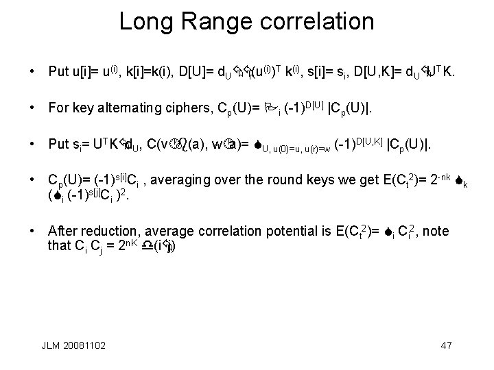 Long Range correlation • Put u[i]= u(i), k[i]=k(i), D[U]= d. UÅÅi(u(i))T k(i), s[i]= si,