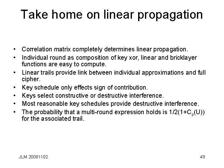 Take home on linear propagation • Correlation matrix completely determines linear propagation. • Individual
