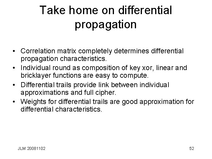 Take home on differential propagation • Correlation matrix completely determines differential propagation characteristics. •