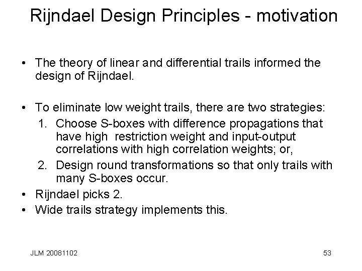 Rijndael Design Principles - motivation • The theory of linear and differential trails informed