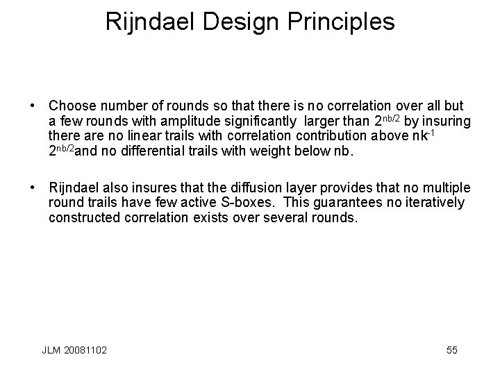 Rijndael Design Principles • Choose number of rounds so that there is no correlation