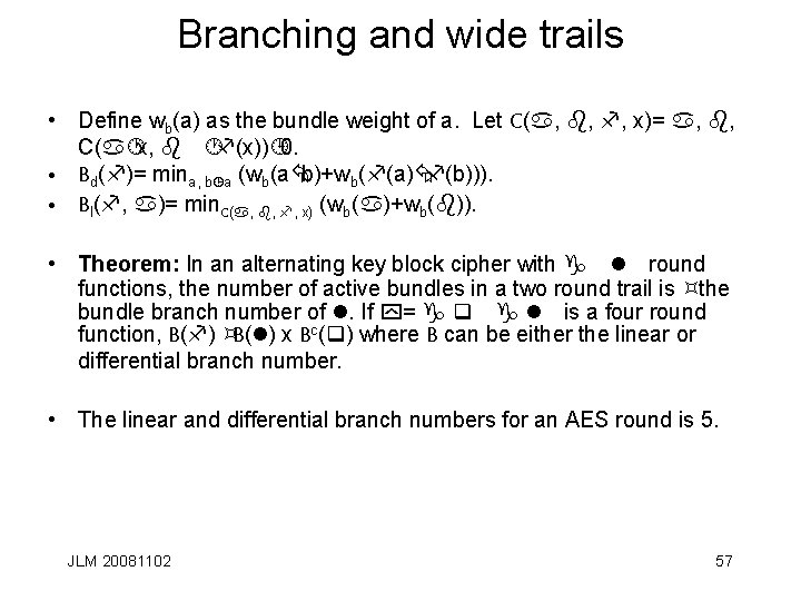 Branching and wide trails • Define wb(a) as the bundle weight of a. Let
