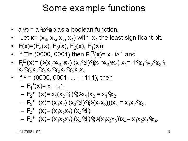 Some example functions • • • aÚb = aÅbÅab as a boolean function. Let