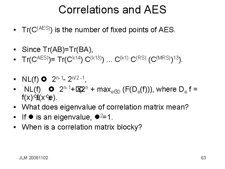 Correlations and AES • Tr(C(AES)) is the number of fixed points of AES. •