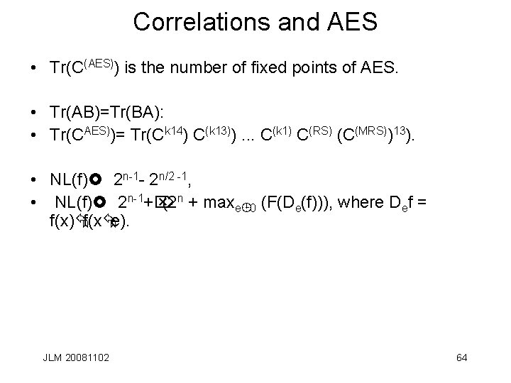Correlations and AES • Tr(C(AES)) is the number of fixed points of AES. •