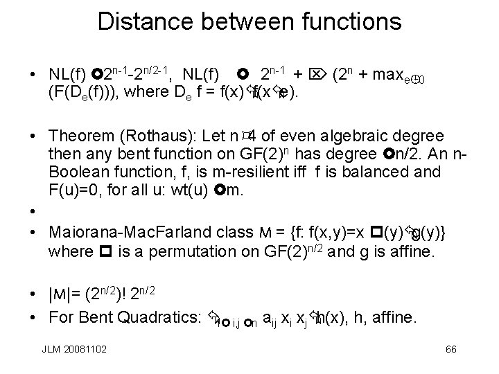 Distance between functions • NL(f) £ 2 n-1 -2 n/2 -1, NL(f) £ 2