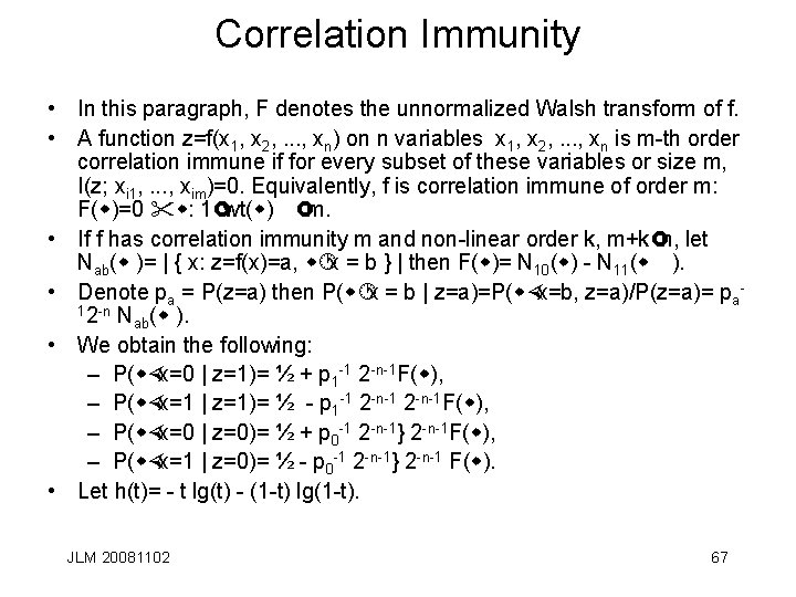 Correlation Immunity • In this paragraph, F denotes the unnormalized Walsh transform of f.