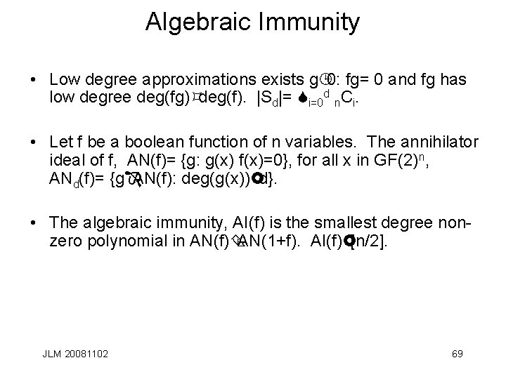 Algebraic Immunity • Low degree approximations exists g¹ 0: fg= 0 and fg has