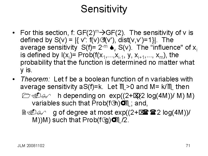 Sensitivity • For this section, f: GF(2)m GF(2). The sensitivity of v is defined