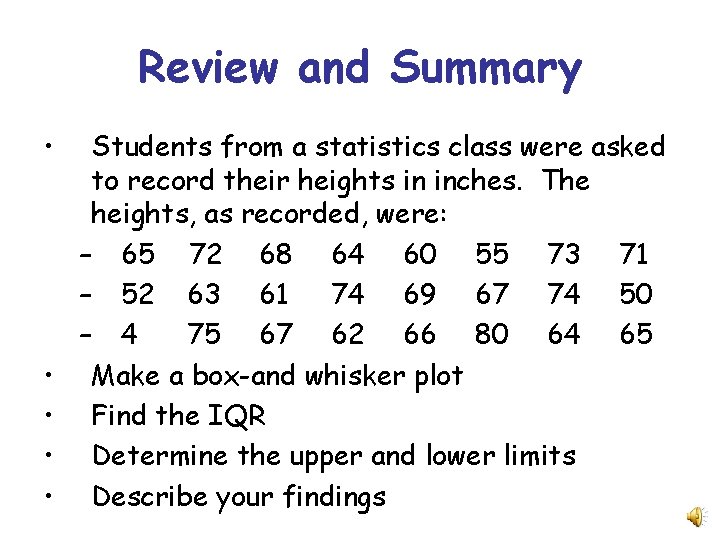 Review and Summary • • • Students from a statistics class were asked to