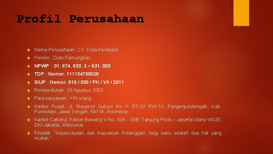 Profil Perusahaan Nama Perusahaan: CV. Duta Kembara Pendiri : Duto Pamungkas NPWP : 01.