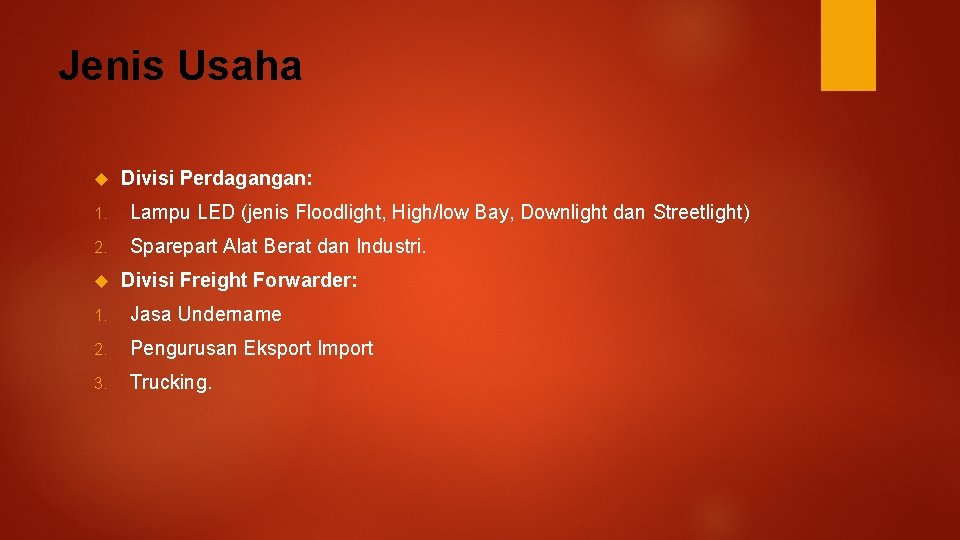 Jenis Usaha Divisi Perdagangan: 1. Lampu LED (jenis Floodlight, High/low Bay, Downlight dan Streetlight)
