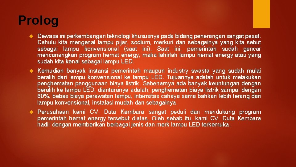 Prolog Dewasa ini perkembangan teknologi khususnya pada bidang penerangan sangat pesat. Dahulu kita mengenal