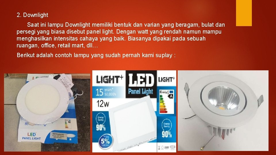 2. Downlight Saat ini lampu Downlight memiliki bentuk dan varian yang beragam, bulat dan