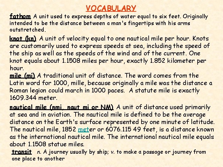 VOCABULARY fathom A unit used to express depths of water equal to six feet.