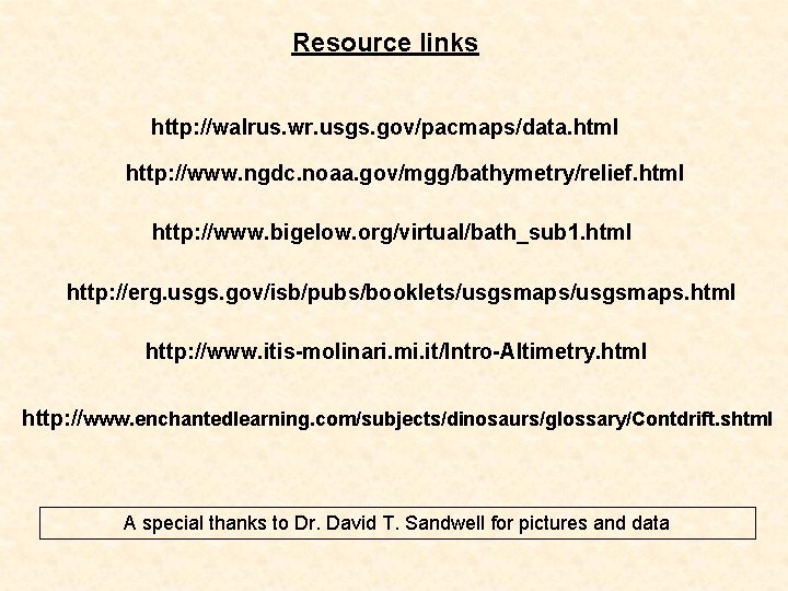 Resource links http: //walrus. wr. usgs. gov/pacmaps/data. html http: //www. ngdc. noaa. gov/mgg/bathymetry/relief. html