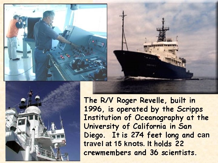 The R/V Roger Revelle, built in 1996, is operated by the Scripps Institution of