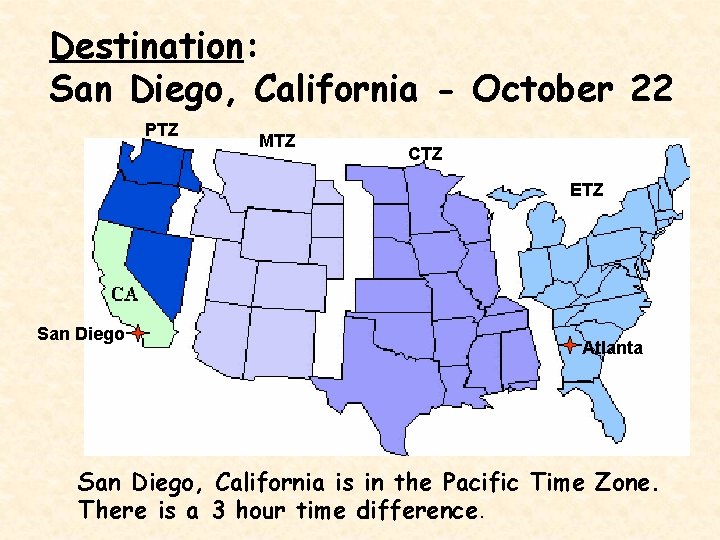 Destination: San Diego, California - October 22 PTZ MTZ CTZ ETZ San Diego Atlanta