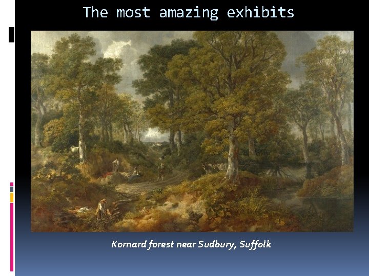 The most amazing exhibits Kornard forest near Sudbury, Suffolk 