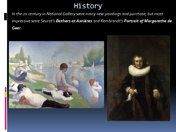 History In the 20 century in National Gallery were many new paintings and purchase,