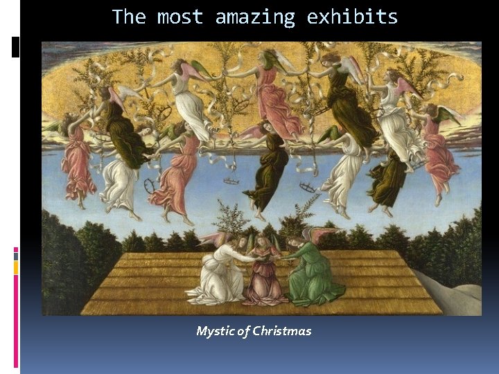 The most amazing exhibits Mystic of Christmas 