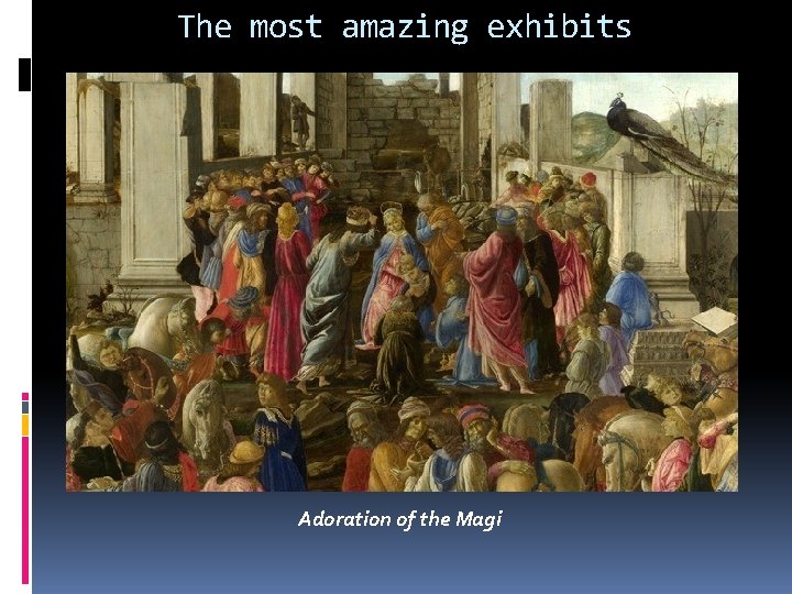 The most amazing exhibits Adoration of the Magi 