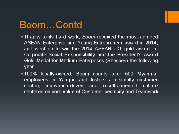 Boom…Contd § Thanks to its hard work, Boom received the most admired ASEAN Enterprise