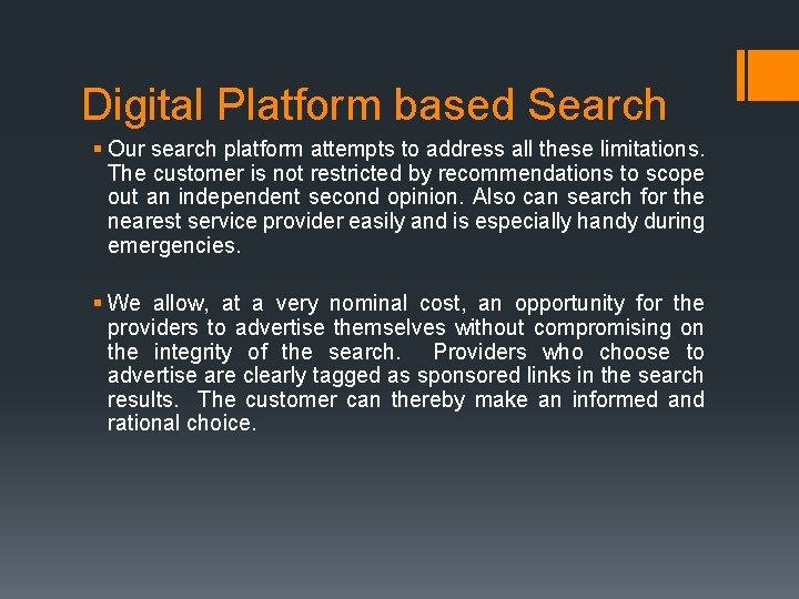 Digital Platform based Search § Our search platform attempts to address all these limitations.