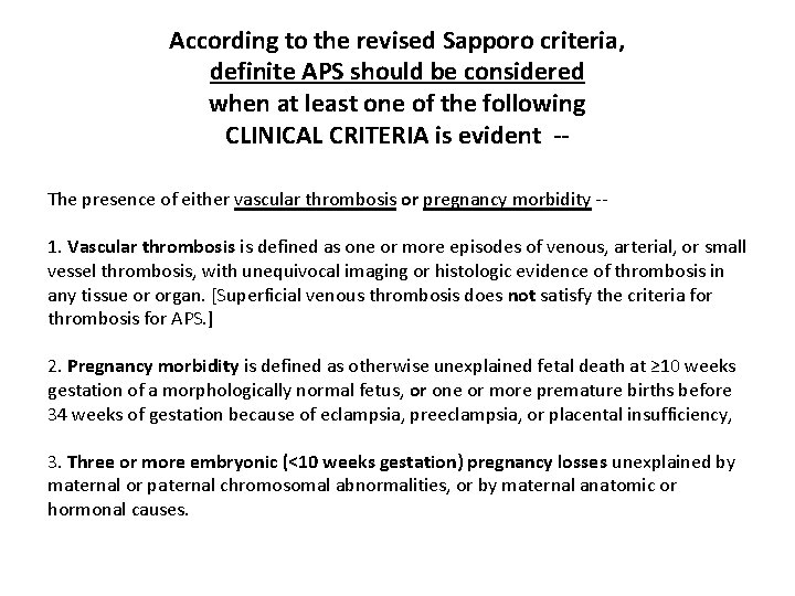 According to the revised Sapporo criteria, definite APS should be considered when at least