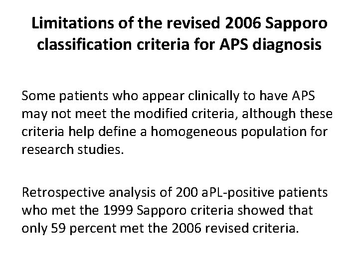 Limitations of the revised 2006 Sapporo classification criteria for APS diagnosis Some patients who