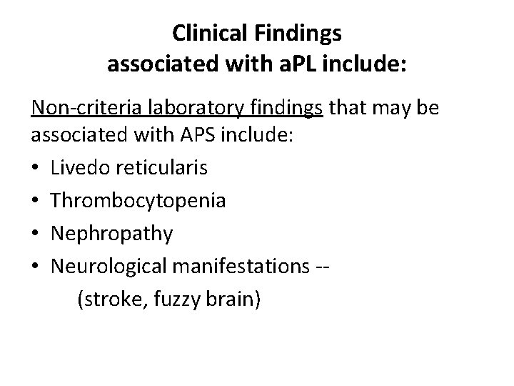 Clinical Findings associated with a. PL include: Non-criteria laboratory findings that may be associated