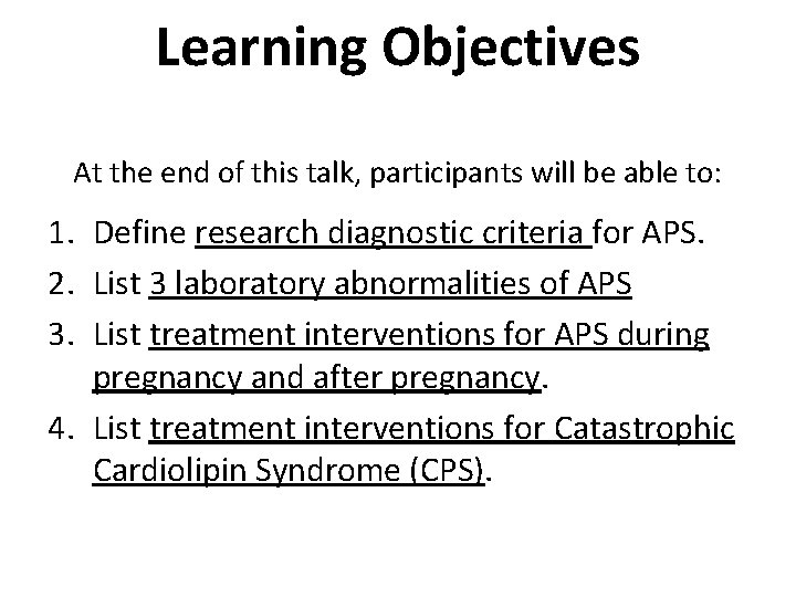 Learning Objectives At the end of this talk, participants will be able to: 1.